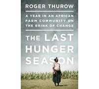 Roger Thurow The Last Hunger Season (Tascabile)