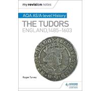 Roger Turvey My Revision Notes: AQA AS/A-level History: The Tudors: (Tascabile)