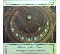 ROGER WAGNER CHORALE HOUSE OF THE LORD vinyl record