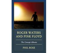 Roger Waters and Pink Floyd: The Concept Albums