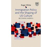 Roger White Immigration Policy and the Shaping of U.S. Cultur (Copertina rigida)