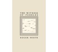 Roger White The Witness of Pebbles (Tascabile)