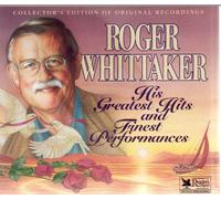 Roger Whittaker : His Greatest Hits and Finest Performances