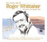 Roger Whittaker The Golden Age of Roger Whittaker: 50 Years of Classic Hits