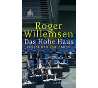 Roger Willemsen Das Hohe Haus: Ein Jahr im Parlament (Tascabile)