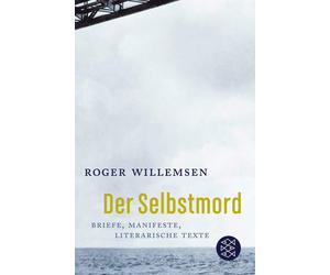 Roger Willemsen Der Selbstmord: Briefe, Manifeste, literarische Text (Tascabile)