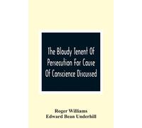 Roger Williams The Bloudy Tenent Of Persecution For Cause Of Consci (Tascabile)