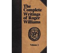 Roger, Williams The Complete Writings of Roger Williams - Volume 2 (Tascabile)