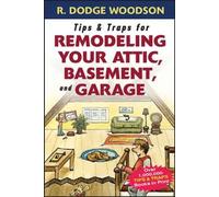 Roger Woodson Tips & Traps for Remodeling Your Attic, Basement, and (Tascabile)
