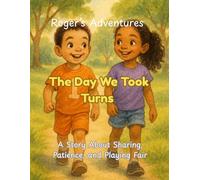 Roger's Adventures: The Day We Took Turns: A Story About Sharing, Patience, and Playing Fair
