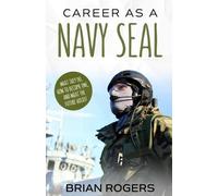 Rogers Brian Career As a Navy SEAL (Tascabile)