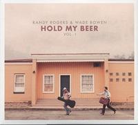Rogers, Randy/ Bowen, Wade - Hold My Beer: Vol. 1