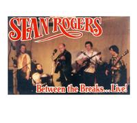 Rogers, Stan - Between Breaks Live