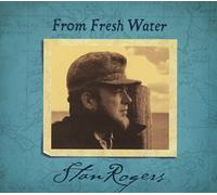 Rogers, Stan - From Fresh Water