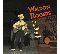 Rogers,Weldon - Trying to Get to You
