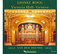 Rogg,Lionel - Orgelwerke in der Victoria Hall-Geneve
