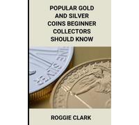 Roggie Clark Ra Popular Gold and Silver Coins Beginner Collectors Sh (Tascabile)