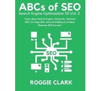 Roggie Clark Raj Cla ABC's of SEO Search Engine Optimization 101 Vol (Tascabile)