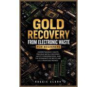 Roggie Clark Raj Cla Gold Recovery From Electronic Waste For Beginne (Tascabile)