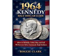 Roggie Clark Raj Clark 1964 Kennedy Half Dollar Guide (Tascabile)