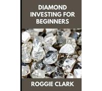 Roggie Clark Raj Clark Diamond Investing For Beginners (Tascabile)