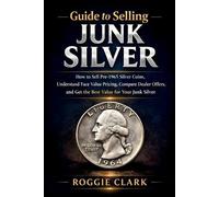 Roggie Clark Raj Clark Guide to Selling Junk Silver (Tascabile)