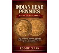 Roggie Clark Raj Clark Indian Head Pennies Guide for Beginners (Tascabile)