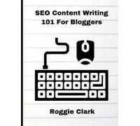 Roggie Clark Raj Clark SEO Content Writing 101 For Bloggers (Tascabile)