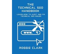 Roggie Clark Raj Clark Technical SEO Handbook (Tascabile)