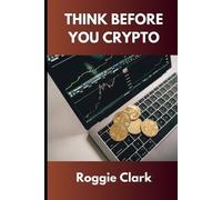 Roggie Clark Raj Clark Think Before You Crypto (Tascabile)