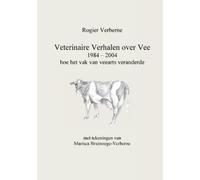 Rogier Verberne Veterinaire Verhalen over Vee 1984 - 2004 hoe het va (Tascabile)