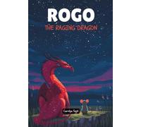 Rogo the Raging Dragon: How Thoughtless Anger can Destroy Everything