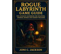 Rogue Labyrinth Game Guide: The Ultimate Handbook for Weapons, Enemies, Bosses, and Hidden Treasures