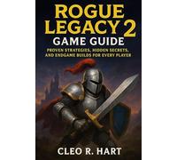 Rogue Legacy 2 Game Guide: Proven Strategies, Hidden Secrets, and Endgame Builds for Every Player