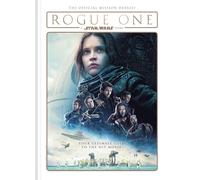 Rogue One: A Star Wars Story : The Official Mission Debrief