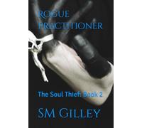 Rogue Practitioner: The Soul Thief: Book 2