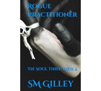 Rogue Practitioner: The Soul Thief: Book 2