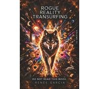 Rogue Reality Transurfing Volume Three: Do Not Read This Book