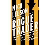 Rogue Trader: The Original Story of the Banker Who Broke the System