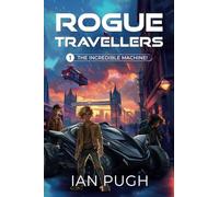 Rogue Travellers - Book 1 - The Incredible Machine - NUOVO