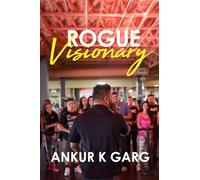 Rogue Visionary: The Highs, Lows, and War Stories of Building a $125M Brand House-and Losing It All