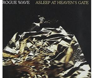 Rogue Wave - Asleep At Heaven's Gate