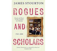 Rogues and Scholars – Boom e crisi nel mercato dell'arte di Londra, 1945–2000