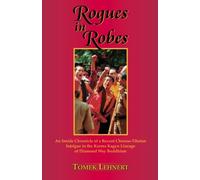 Rogues in Robes: An Inside Chronicle of a Recent Chinese-Tibetan Intrigue in the Karma Kagyu Lineage of Diamond Way Buddhism by Tomek Lehnert (2011-06-28)