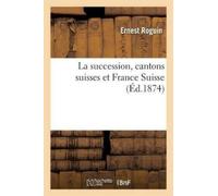 Roguin La Succession, Cantons Suisses Et France Suisse (Tascabile)