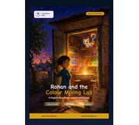 Rohan and the Colour Mixing Lab: A Magical Story About Colours and Science