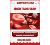 Rohan Cassin Everything about Blood Transfusion (Tascabile)