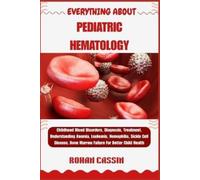 Rohan Cassin Everything about Pediatric Hematology (Tascabile)