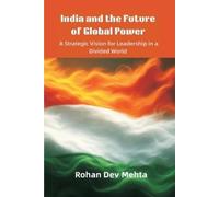 Rohan Dev Mehta India and the Future of Global Power: A Strategic Vi (Tascabile)