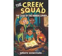 Rohanthi Wijewic The Creek Squad - The Case of the Hidden Cipher (Bo (Tascabile)